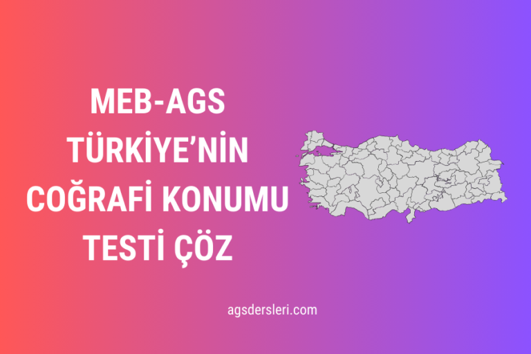 AGS Coğrafya Türkiye’nin Coğrafi Konumu Testi Çöz