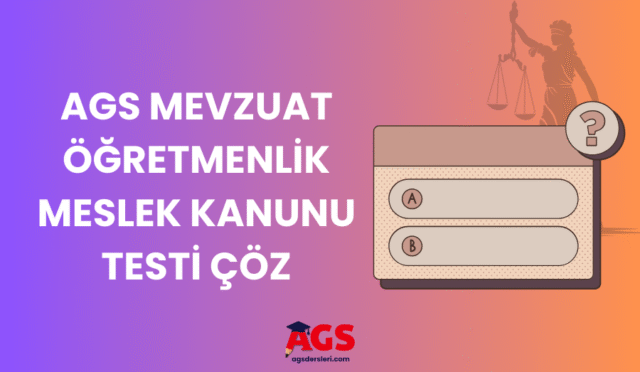 AGS mevzuat öğretmenlik meslek kanunu testi