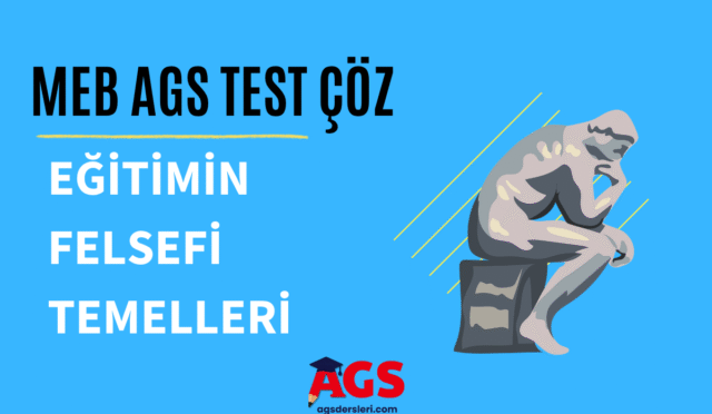 AGS eğitimin felsefi temelleri testi