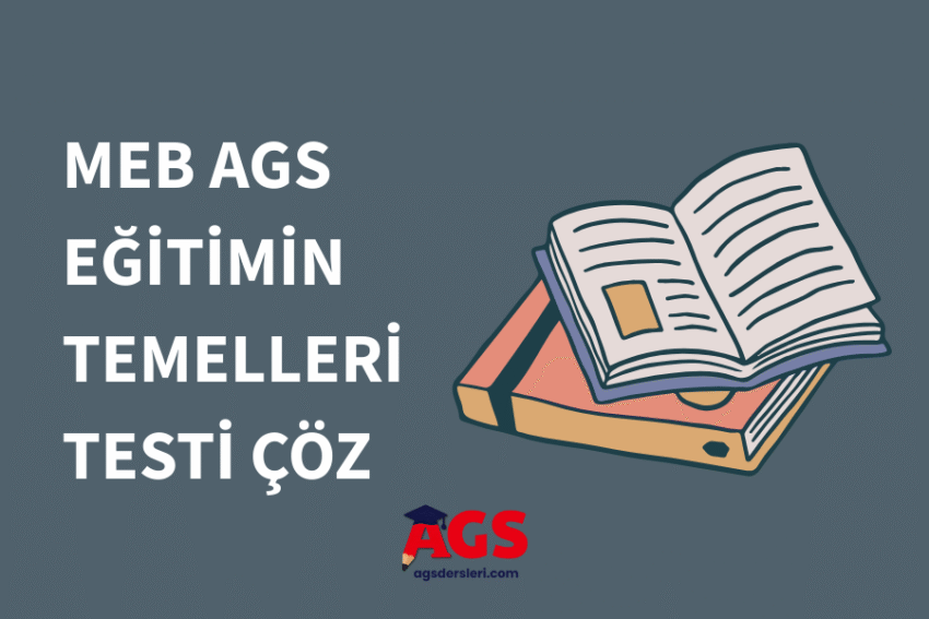 MEB AGS Eğitimin Temelleri Testi Çöz