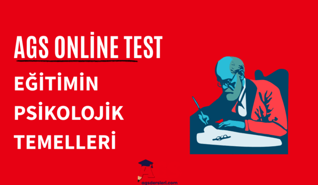 MEB AGS EĞİTİMİN PSİKOLOJİK TEMELLERİ TESTİ ÇÖZ