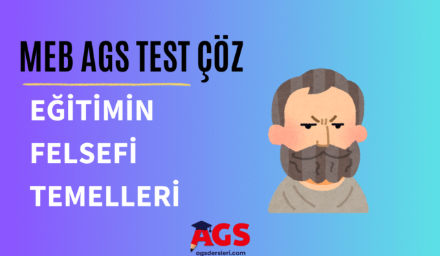 ags eğitimin felsefi temelleri testi