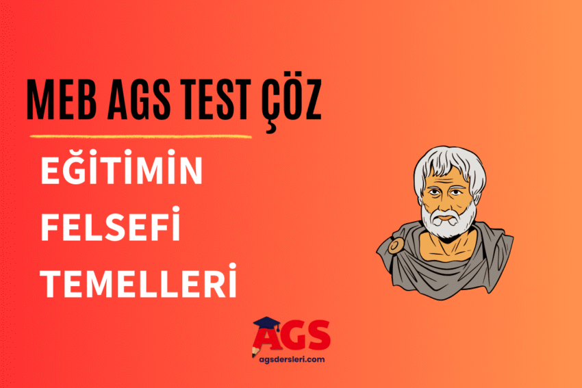 Eğitimin Felsefi Temelleri MEB AGS Test Soruları