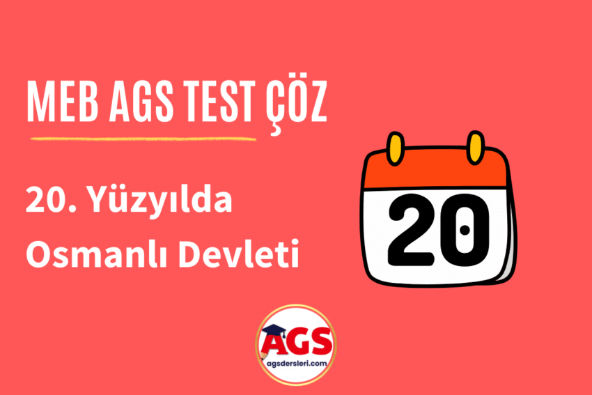 MEB AGS 20. Yüzyılda Osmanlı Devleti Testi Çöz