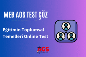 MEB AGS Eğitimin Toplumsal Temelleri Online Test