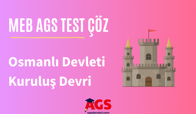 MEB AGS Osmanlı Devleti Kuruluş Devri Testi Çöz