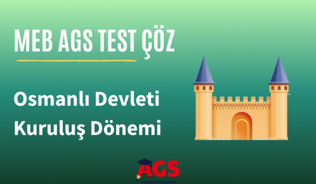 MEB AGS Osmanlı Devleti Kuruluş Dönemi Soruları Çöz