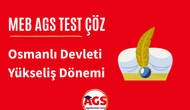 MEB AGS Osmanlı Devleti Yükseliş Dönemi Testi Çöz