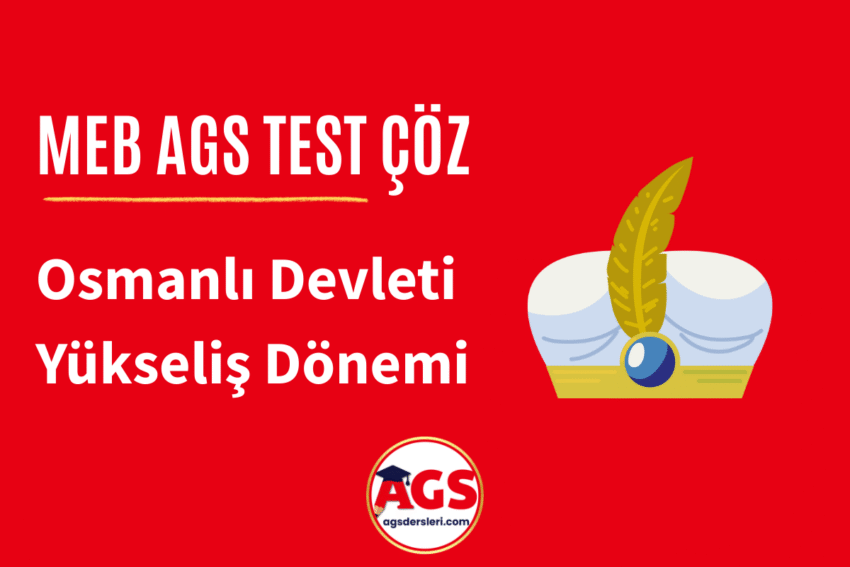 MEB AGS Osmanlı Devleti Yükseliş Dönemi Testi Çöz