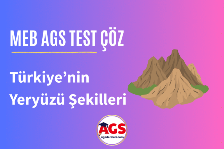 MEB AGS Türkiye’nin Yeryüzü Şekilleri Konu Testi Çöz