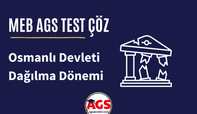 Osmanlı Devleti Dağılma Dönemi Soruları Çöz (MEB-AGS)
