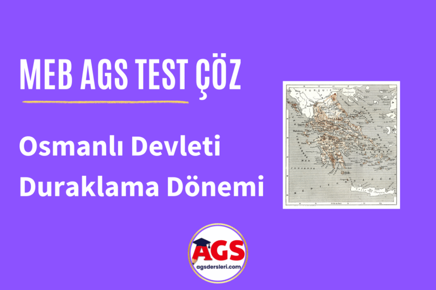 Osmanlı Devleti Duraklama Dönemi Testi Çöz (MEB-AGS)