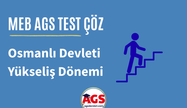 Osmanlı Devleti Yükseliş Dönemi Testi Çöz (MEB-AGS)