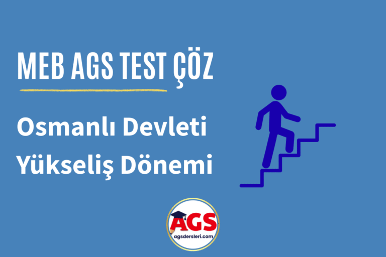 Osmanlı Devleti Yükseliş Dönemi Testi Çöz (MEB-AGS)