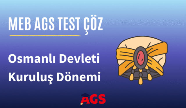 Osmanlı Kuruluş Devri MEB-AGS Soruları Çöz