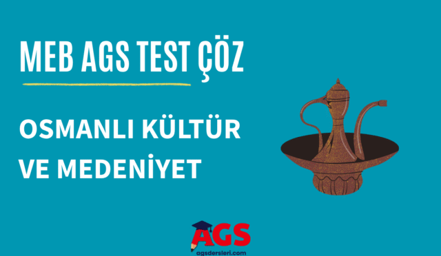 meb ags OSMANLI KÜLTÜR VE MEDENİYET TESTİ