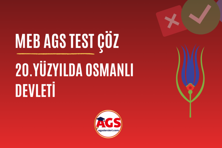 AGS MEB Osmanlı’da 20. Yüzyıl Test Çöz